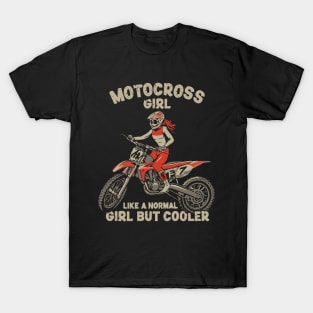 Motocross Girl, Like a Normal Girl But Cooler. Motocross Girl T-Shirt